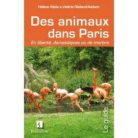DES ANIMAUX DANS PARIS - EN LIBERTE DOMESTIQUES OU DE MARBRE