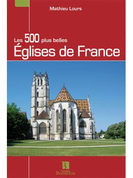 LES 500 PLUS BELLES EGLISES DE FRANCE
