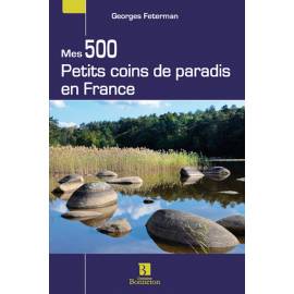 MES 500 PETITS COINS DE PARADIS EN FRANCE
