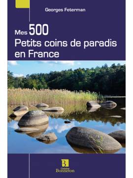 MES 500 PETITS COINS DE PARADIS EN FRANCE
