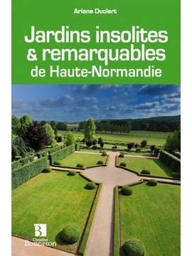 JARDINS INSOLITES REMARQUABLES DE HAUTE-NORMANDIE