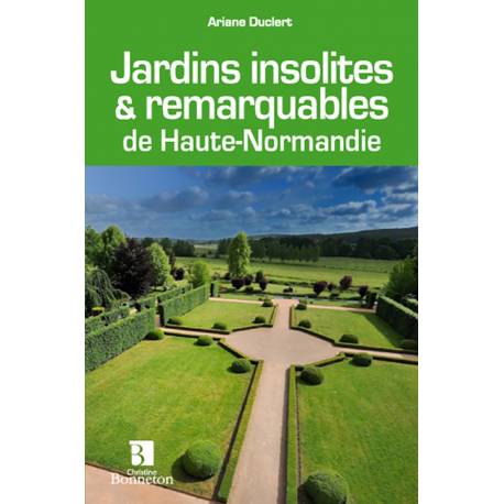 JARDINS INSOLITES REMARQUABLES DE HAUTE-NORMANDIE