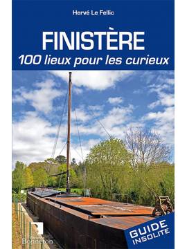 FINISTERE 100 LIEUX POUR LES CURIEUX