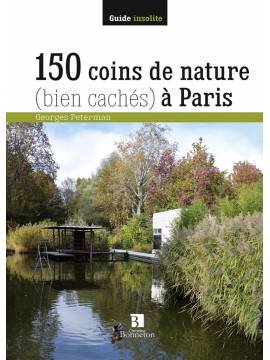 150 COINS DE NATURE BIEN CACHES A PARIS