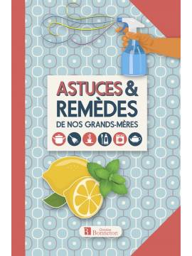 ASTUCES ET REMEDES DE NOS GRAND-MERES