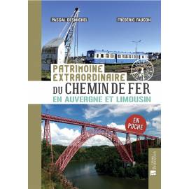 PATRIMOINE EXTRAORDINAIRE DU CHEMIN DE FER  AUVERGNE ET LIMOUSIN POCHE