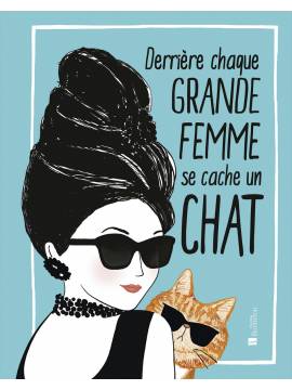 DERRIÈRE CHAQUE GRANDE FEMME SE CACHE UN CHAT