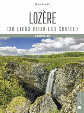 LOZERE 100 LIEUX POUR LES CURIEUX