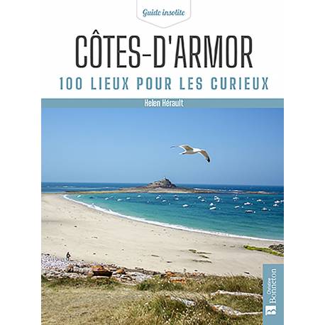 COTES-D'ARMOR 100 LIEUX POUR LES CURIEUX