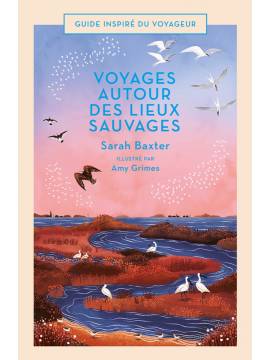 VOYAGES AUTOUR DES LIEUX SAUVAGES