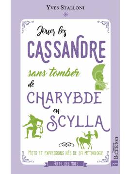 JOUER LES CASSANDRE SANS TOMBER DE CHARYBDE EN SCYLLA