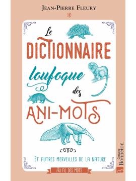 LE DICTIONNAIRE LOUFOQUE DES ANI-MOTS