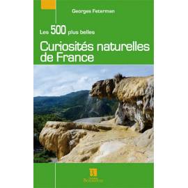 LES 500 PLUS BELLES CURIOSITES NATURELLES DE FRANCE