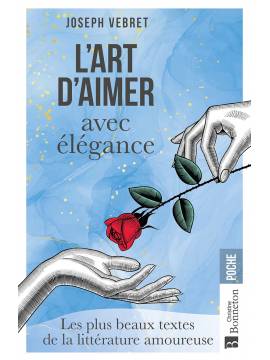 L'ART D'AIMER AVEC ELEGANCE - PLUS BEAUX TEXTES DE LA LITT. AMOUREUSE