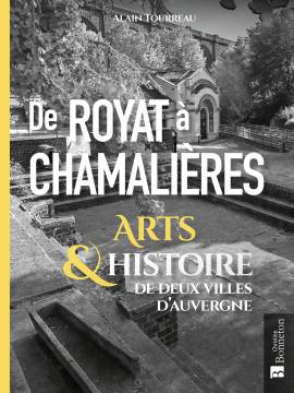 DE ROYAT A CHAMALIERES - ARTS & HISTOIRES DE DEUX VILLES D'AUVERGNE