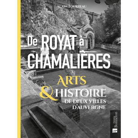 DE ROYAT A CHAMALIERES - ARTS & HISTOIRES DE DEUX VILLES D'AUVERGNE