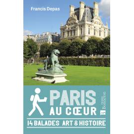 PARIS AU COEUR - 14 BALADES ART & HISTOIRE