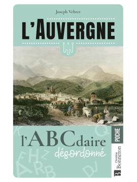 L'AUVERGNE - L'ABCDAIRE DESORDONNE