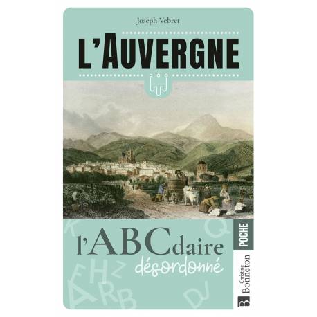 L'AUVERGNE - L'ABCDAIRE DESORDONNE