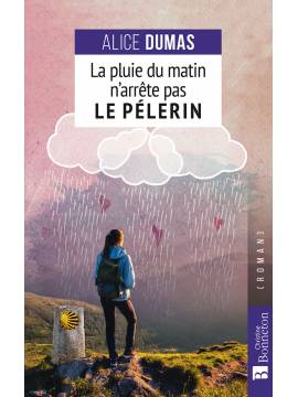 LA PLUIE DU MATIN N'ARRETE PAS LE PELERIN