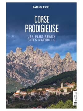CORSE PRODIGIEUSE - LES PLUS BEAUX SITES NATURELS