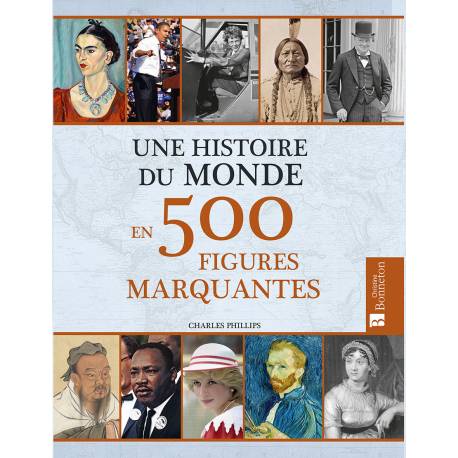UNE HISTOIRE DU MONDE EN 500 FIGURES MARQUANTES
