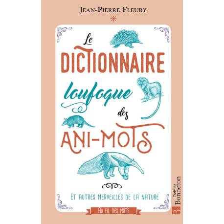 LE DICTIONNAIRE LOUFOQUE DES ANI-MOTS