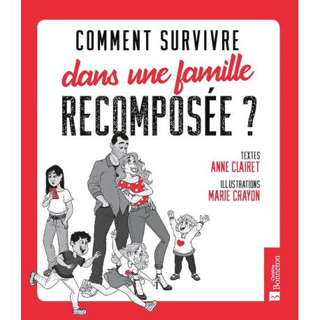 COMMENT SURVIVRE DANS UNE FAMILLE RECOMPOSÉE ?