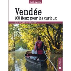 VENDEE 100 LIEUX POUR LES CURIEUX